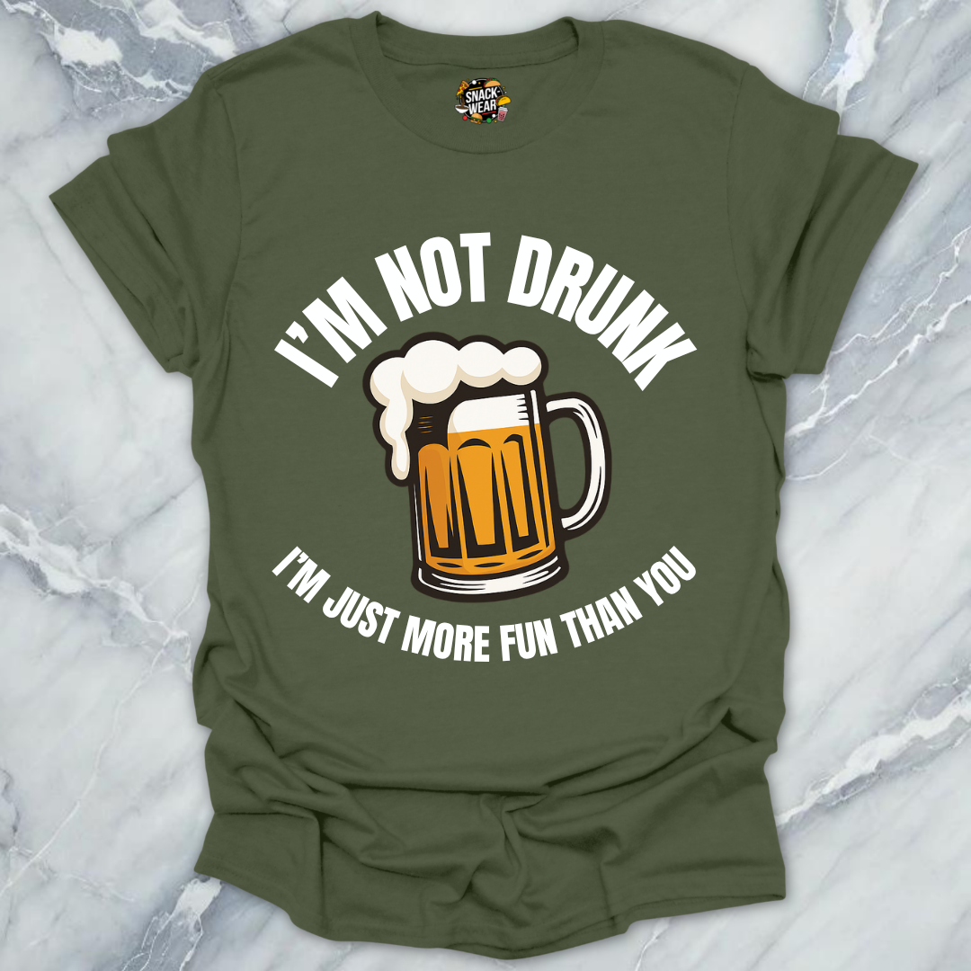 Not Drunk More Fun T-Shirt