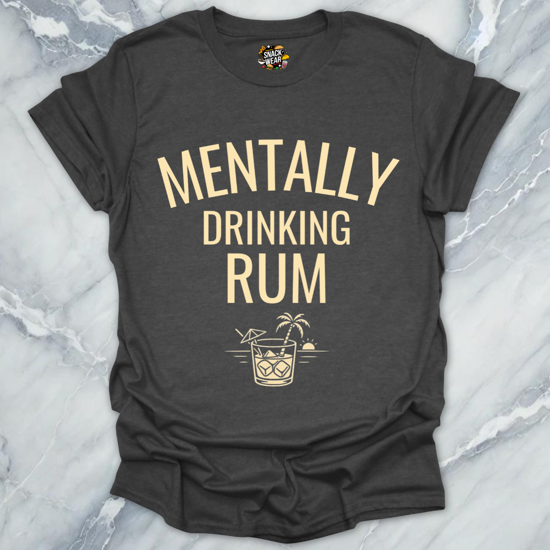 Mentally Drinking Rum T-Shirt
