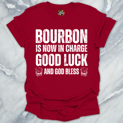 Bourbon Is Now In Charge T-Shirt