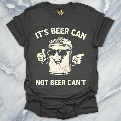 Beer Can Beer Can't T-Shirt