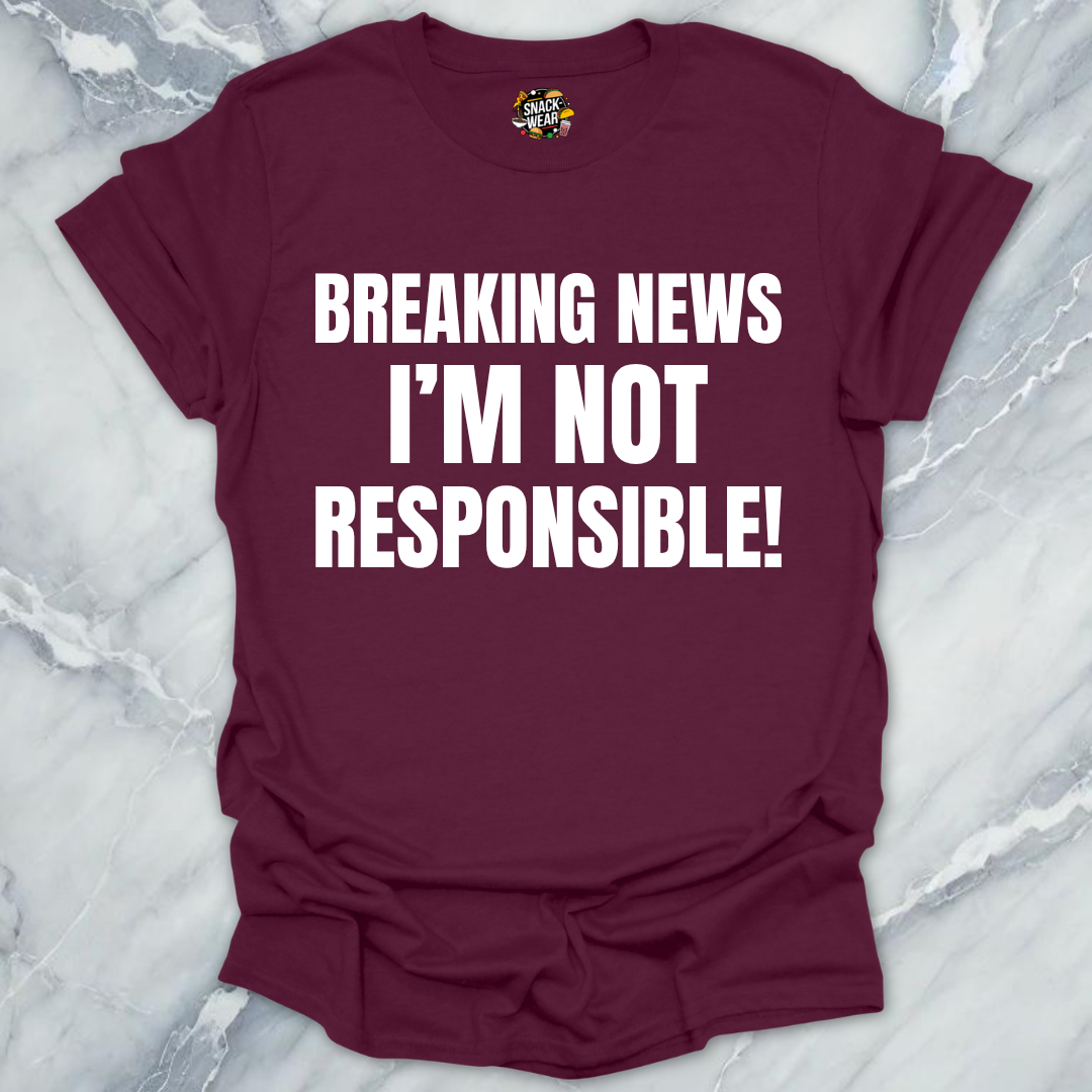 Breaking News Not Responsible T-Shirt
