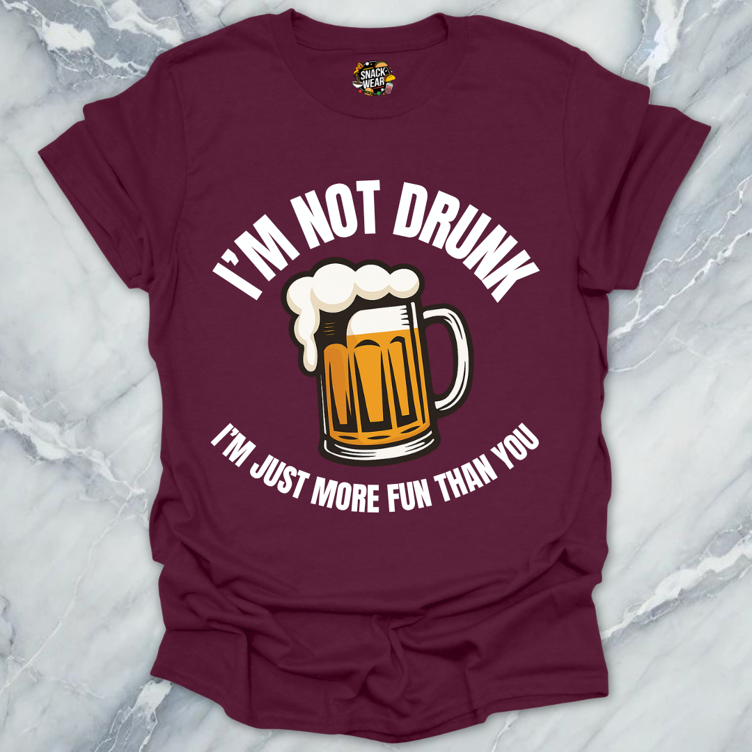 Not Drunk More Fun T-Shirt