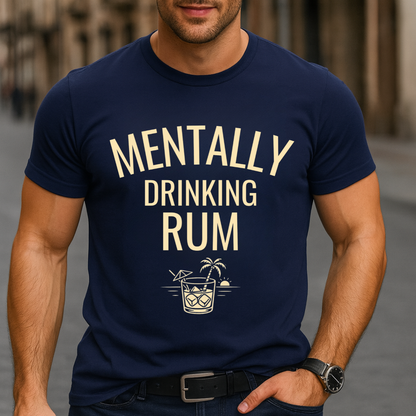 Mentally Drinking Rum T-Shirt