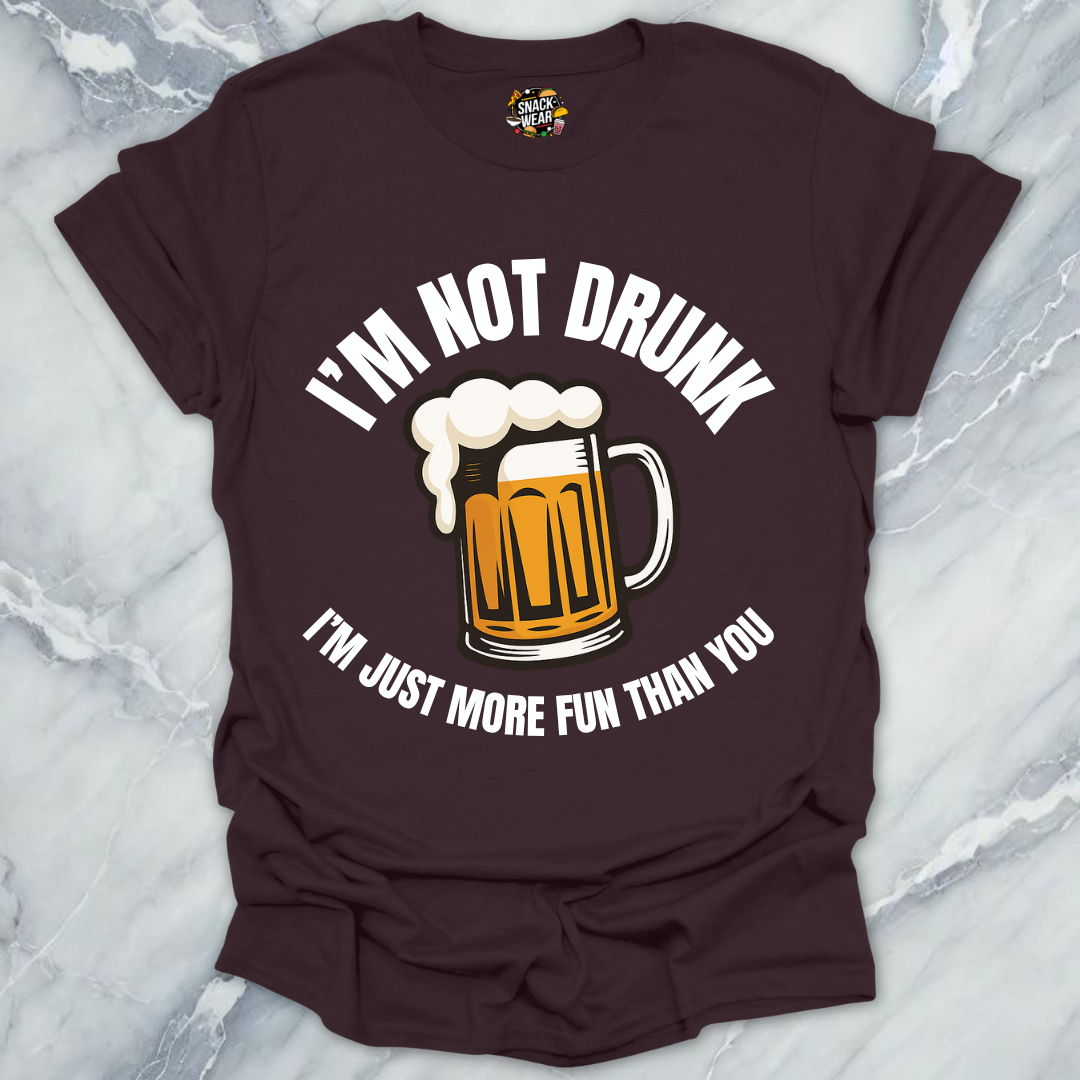 Not Drunk More Fun T-Shirt