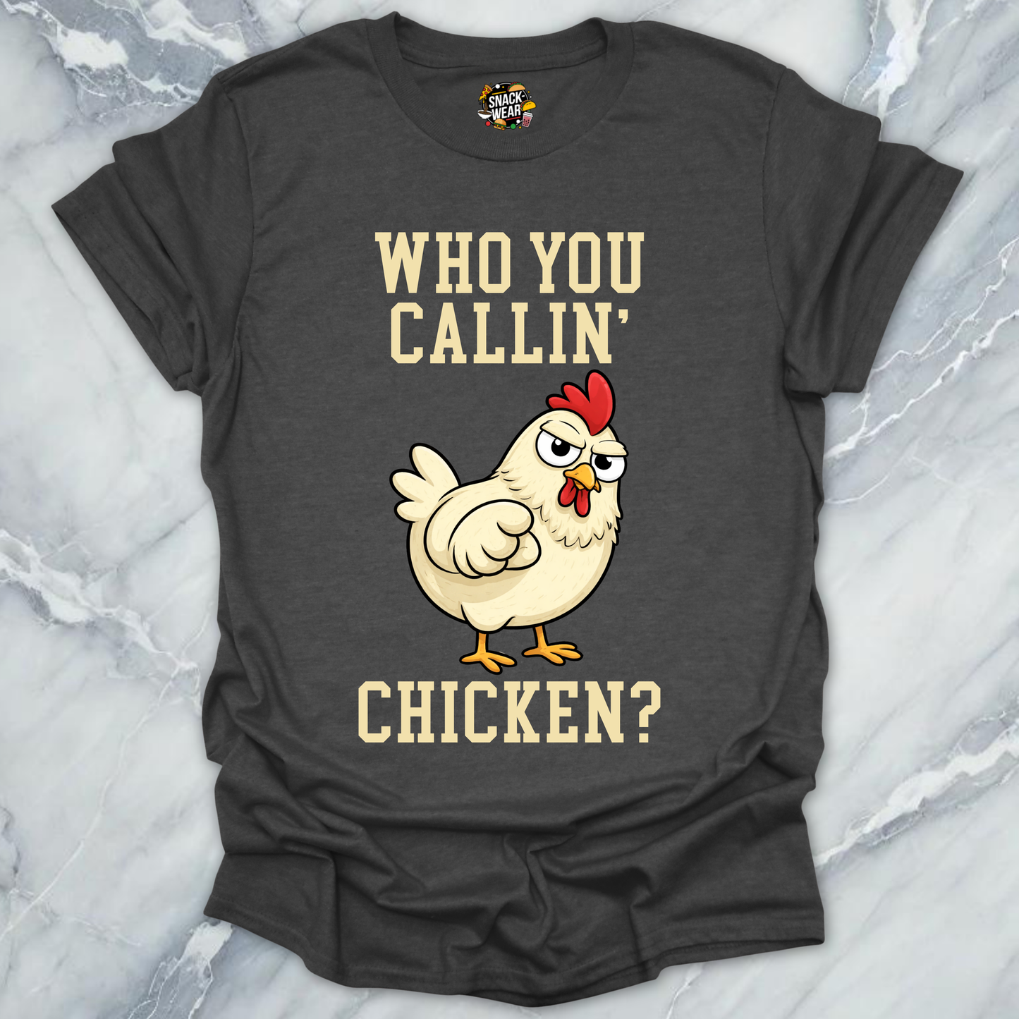 Who You Callin' Chicken T-Shirt