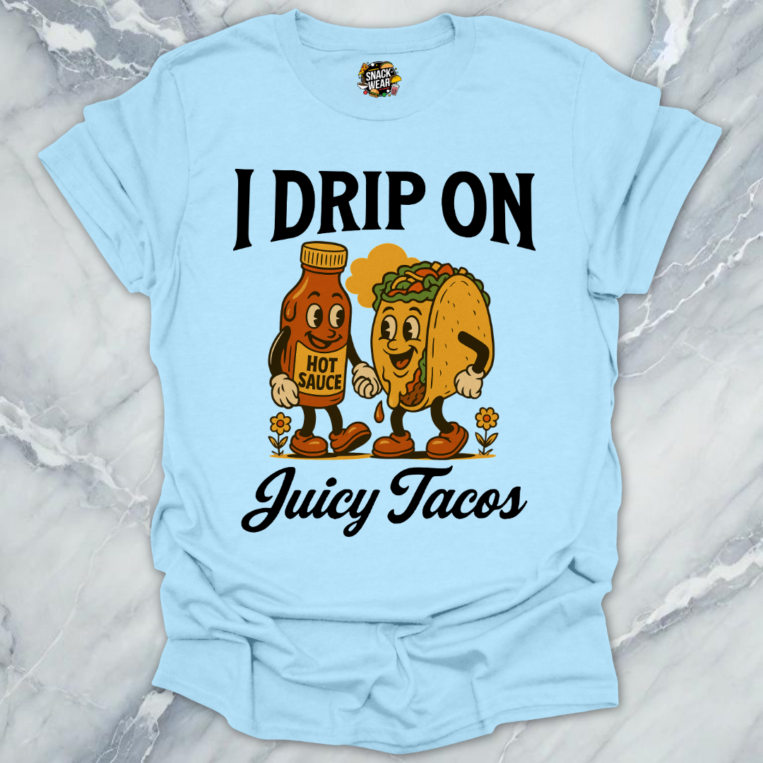Drip On Tacos T-Shirt