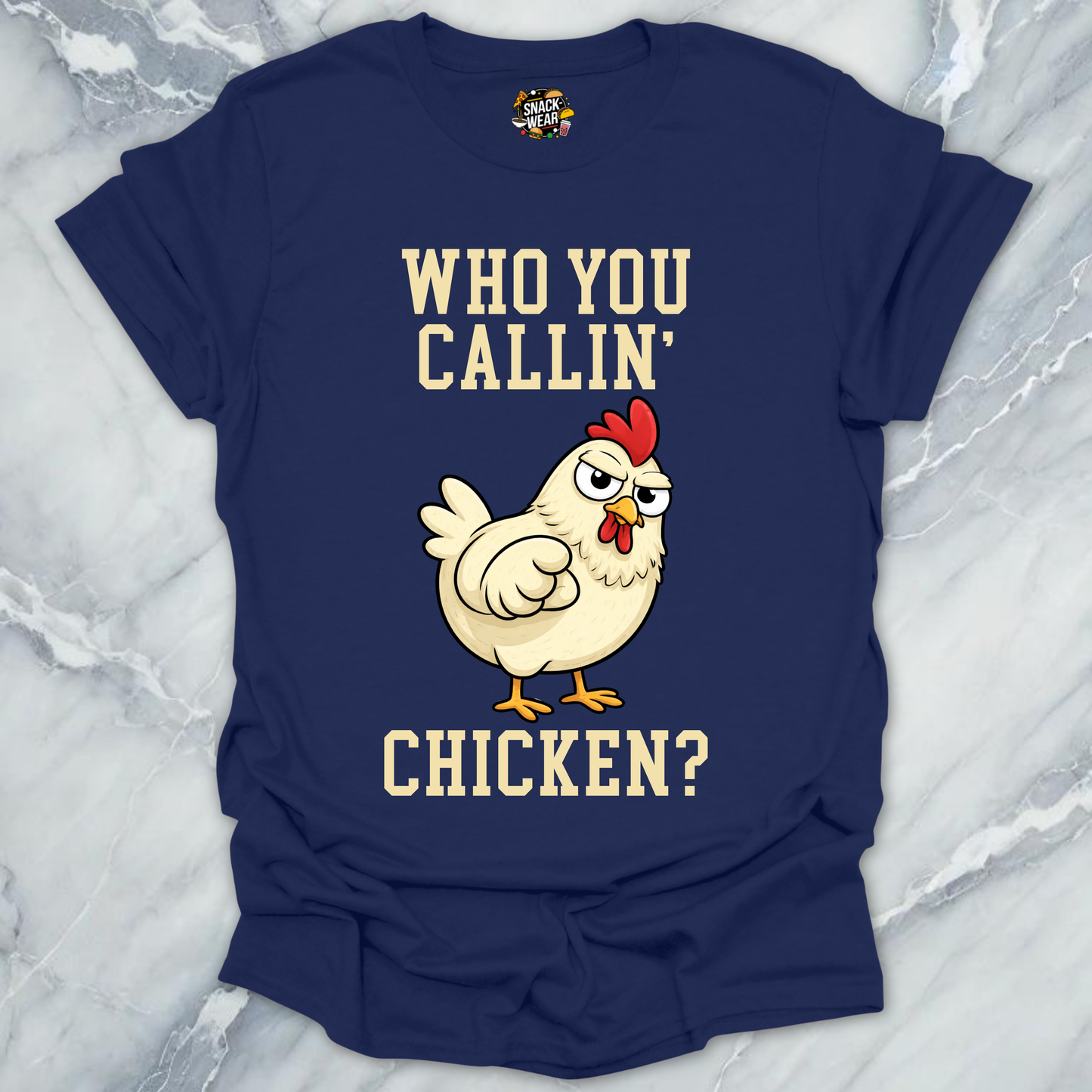 Who You Callin' Chicken T-Shirt