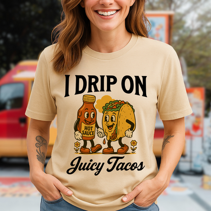 Drip On Tacos T-Shirt