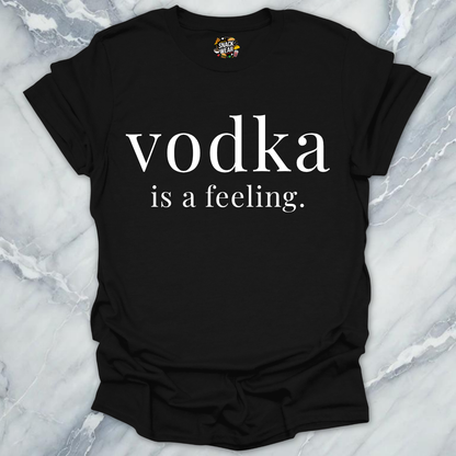 Vodka Is A Feeling T-Shirt