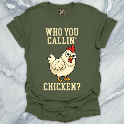 Who You Callin' Chicken T-Shirt