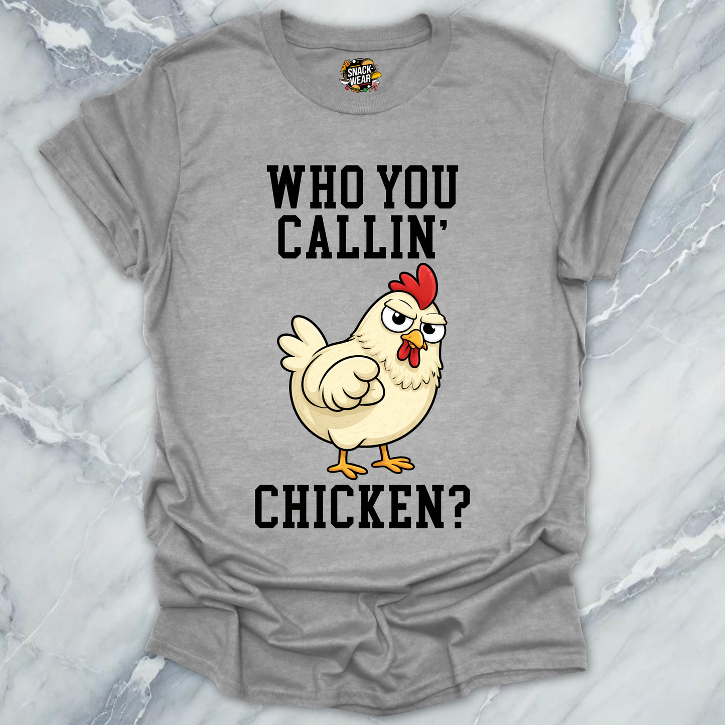 Who You Callin' Chicken T-Shirt