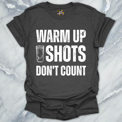 Warm Up Shots T-Shirt
