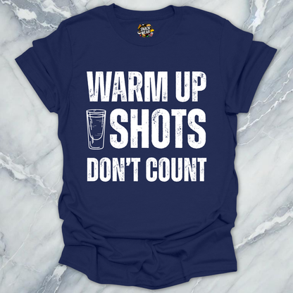 Warm Up Shots T-Shirt
