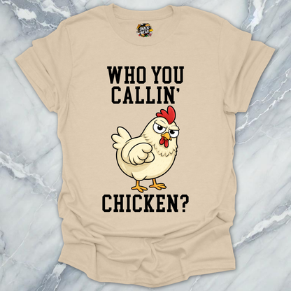 Who You Callin' Chicken T-Shirt