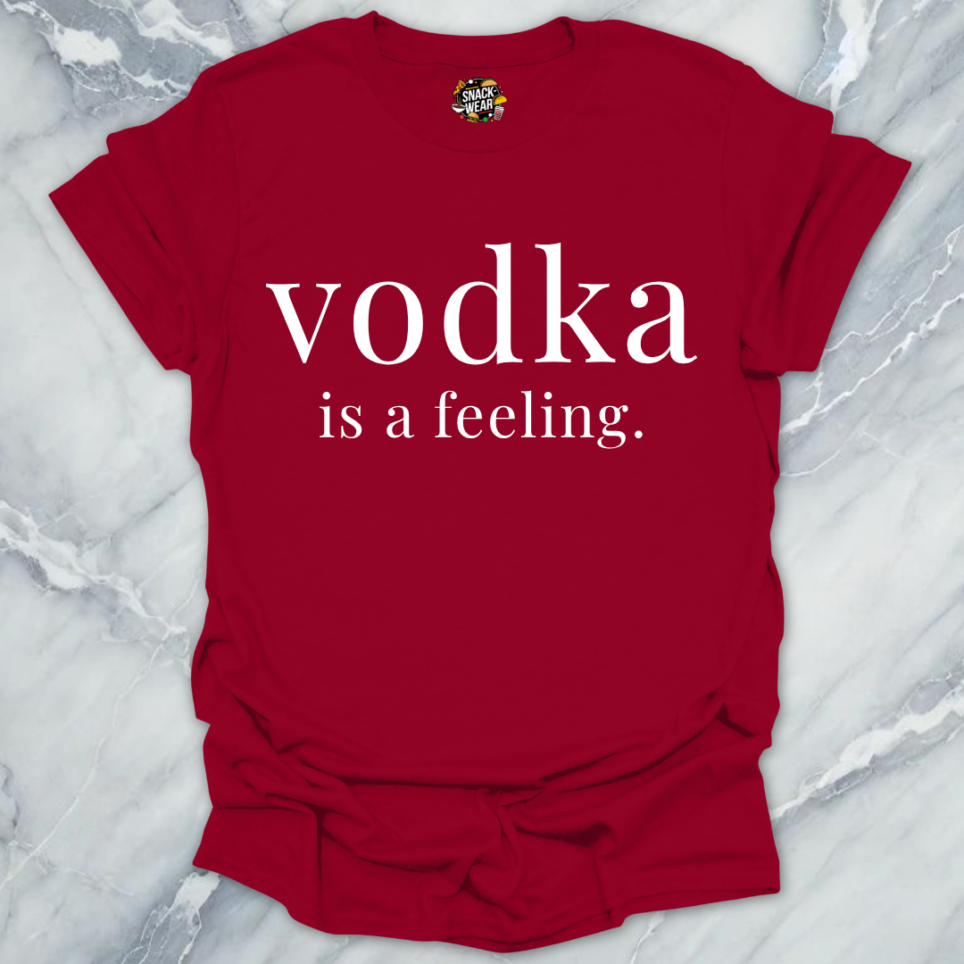 Vodka Is A Feeling T-Shirt