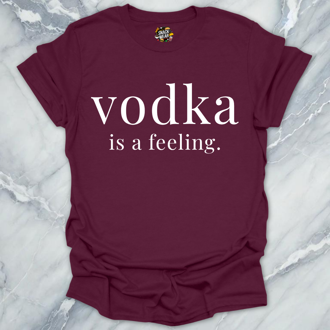 Vodka Is A Feeling T-Shirt