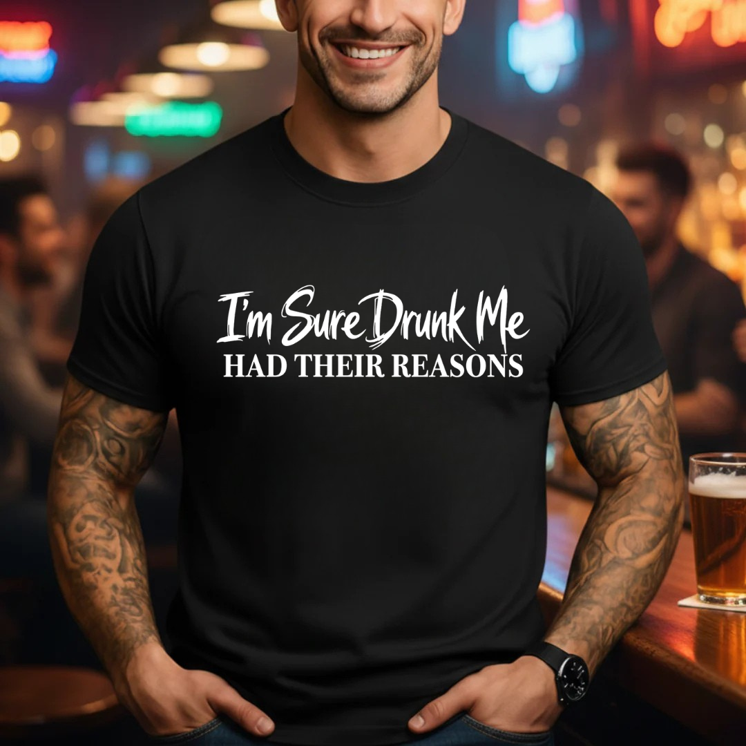 Drunk Me Reasons T-Shirt