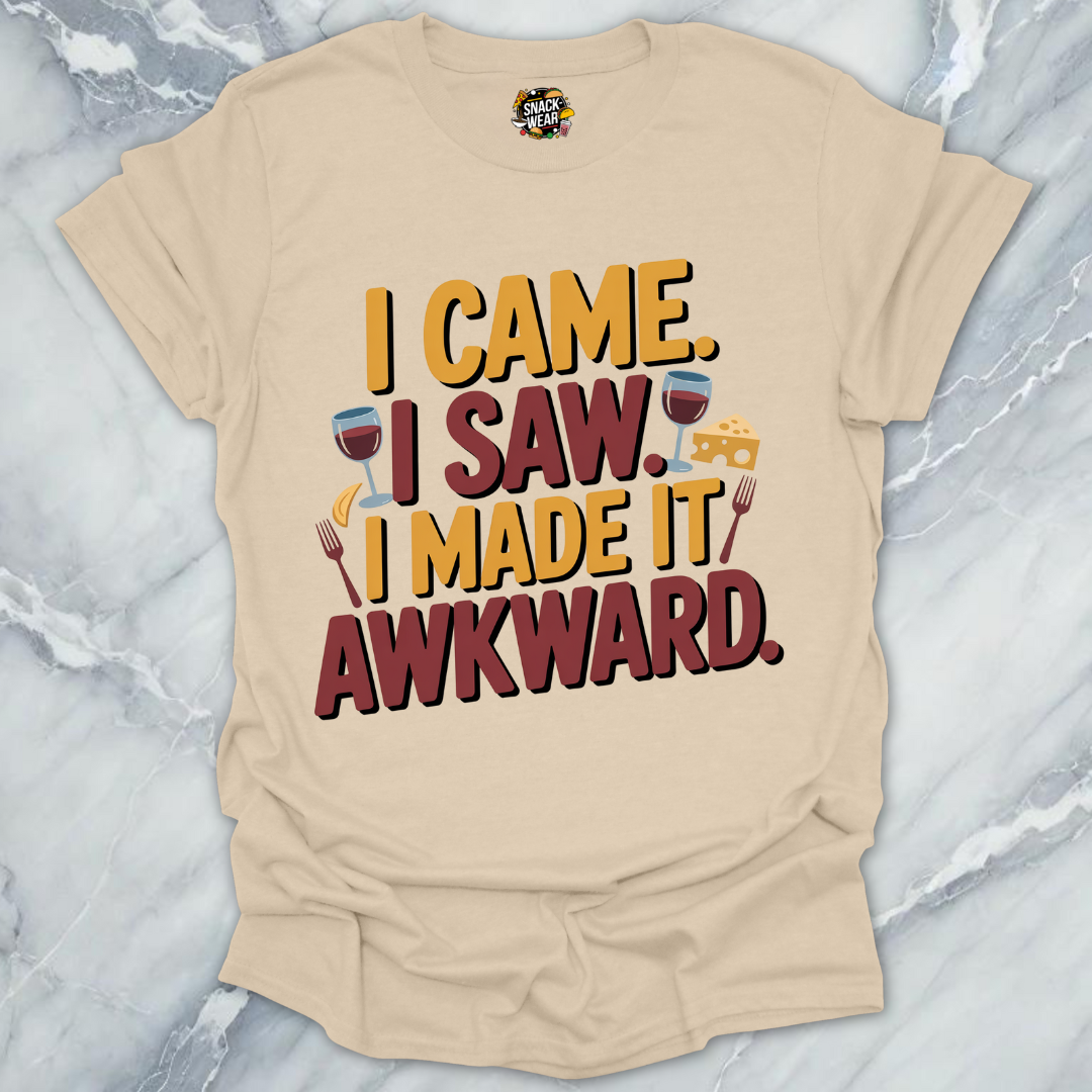 I Came. I Saw. I Made It Awkward. T-Shirt