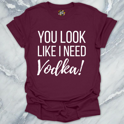 Need Vodka T-Shirt