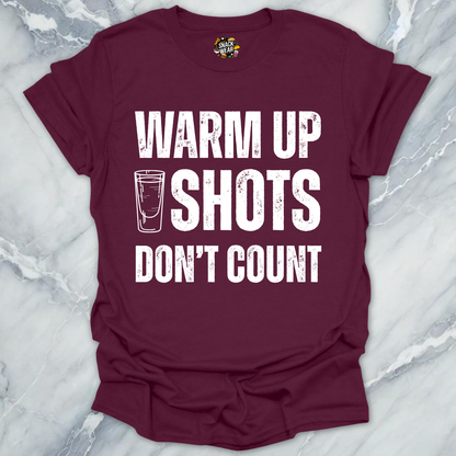 Warm Up Shots T-Shirt