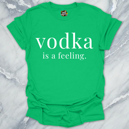 Vodka Is A Feeling T-Shirt