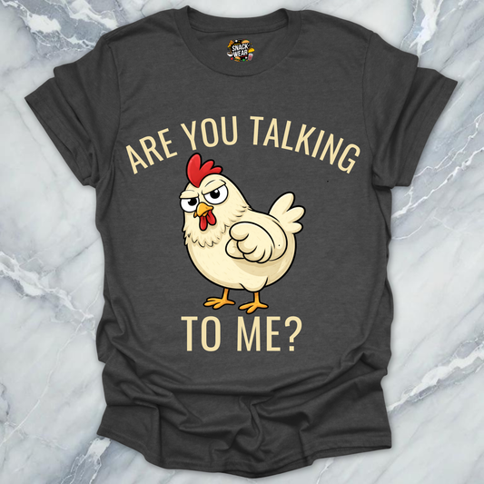 Are You Talking To Me? T-Shirt