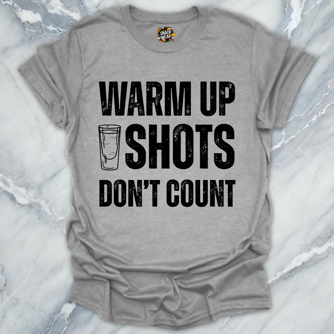 Warm Up Shots T-Shirt