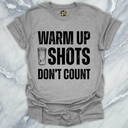 Warm Up Shots T-Shirt