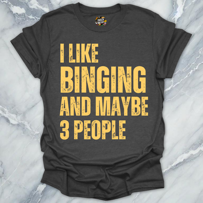 Binging & Few People T-Shirt