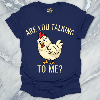 Are You Talking To Me? T-Shirt