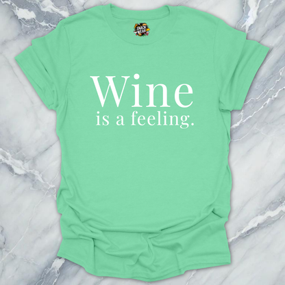 Wine Is A Feeling T-Shirt