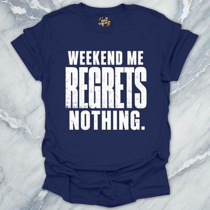 Weekend Me Regrets Nothing T-Shirt