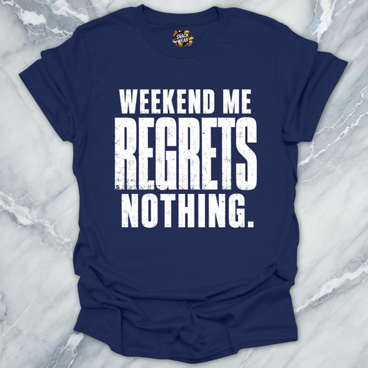 Weekend Me Regrets Nothing T-Shirt