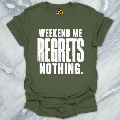 Weekend Me Regrets Nothing T-Shirt