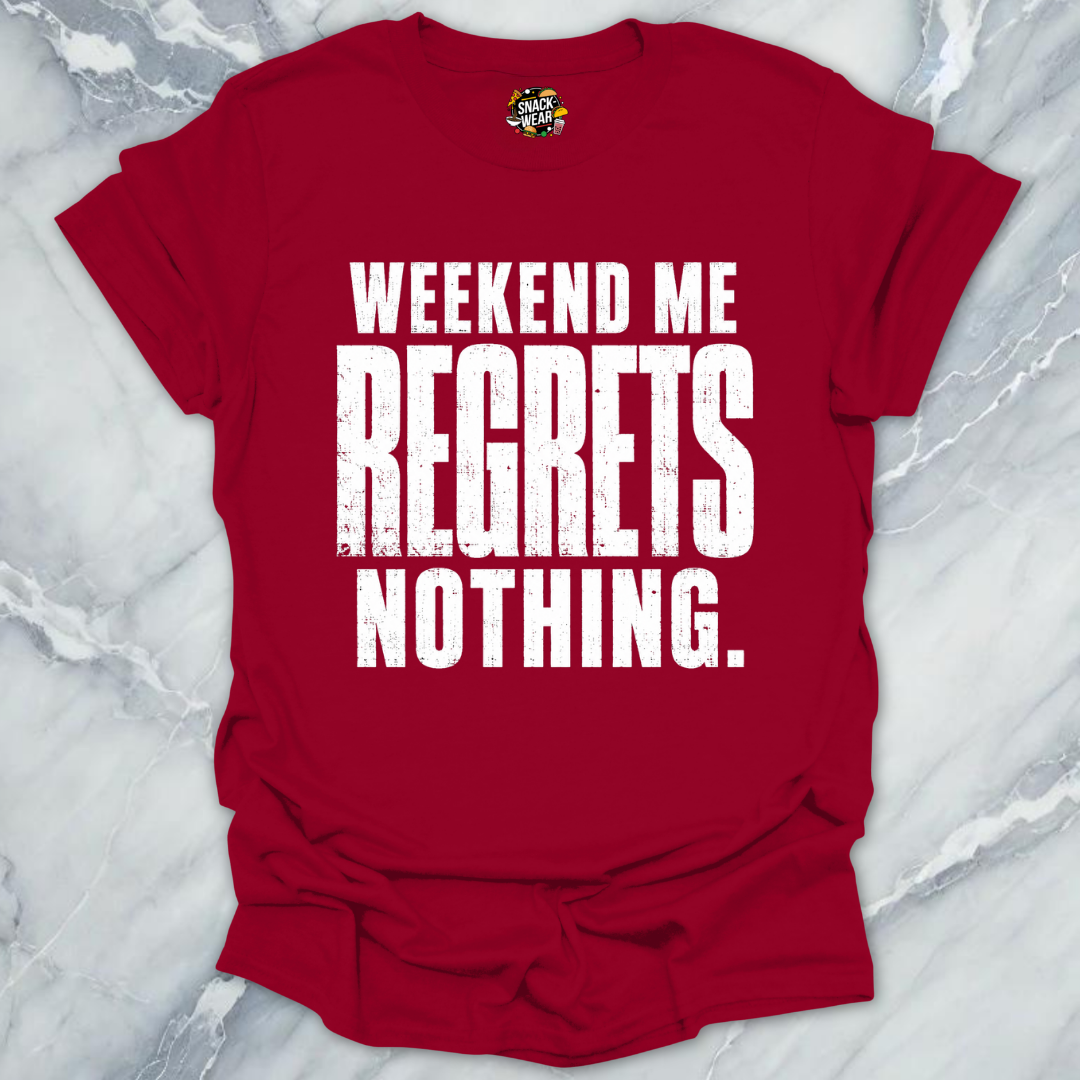 Weekend Me Regrets Nothing T-Shirt