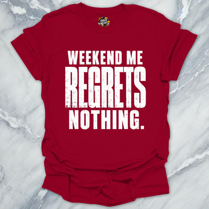 Weekend Me Regrets Nothing T-Shirt