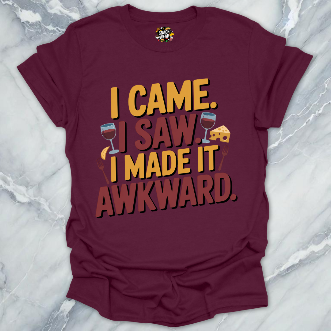 I Came. I Saw. I Made It Awkward. T-Shirt