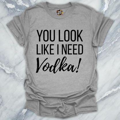 Need Vodka T-Shirt