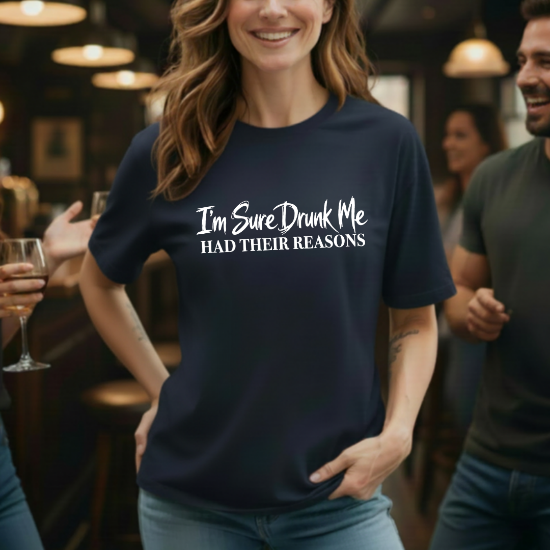 Drunk Me Reasons T-Shirt