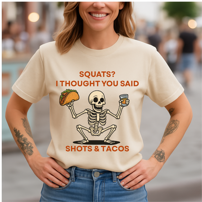 Squats? Nah. Shots & Tacos. T-Shirt