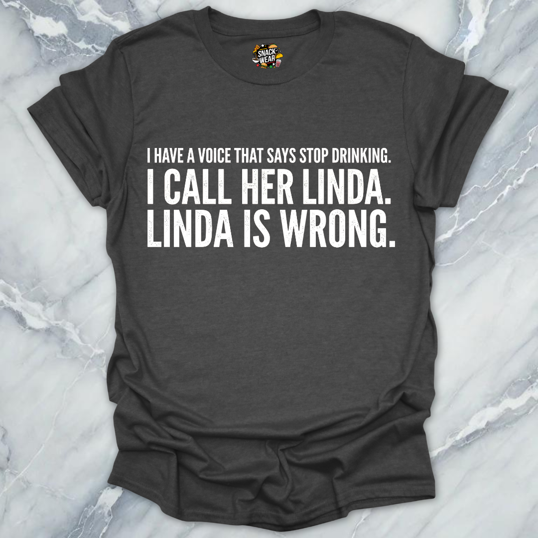 Linda Is Wrong Drinking T-Shirt