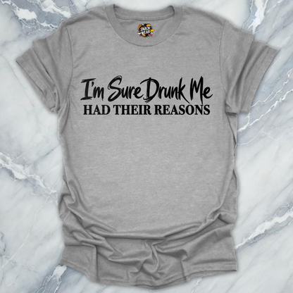 Drunk Me Reasons T-Shirt
