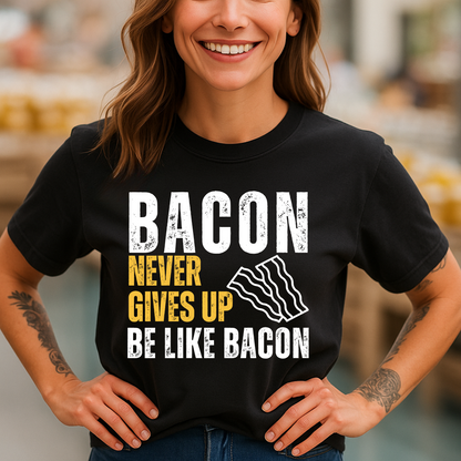 Bacon Never Gives Up T-Shirt