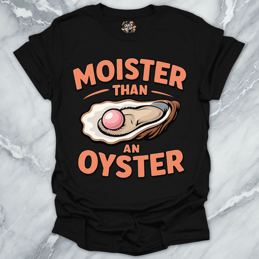 Moister Than Oyster T-Shirt