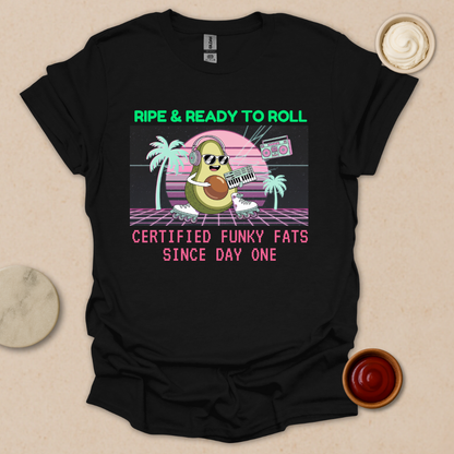 Ripe & Ready Avocado Tee – Funky Fats Since Day One T-Shirt