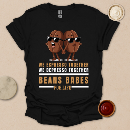 Beans Babes for Life T-Shirt