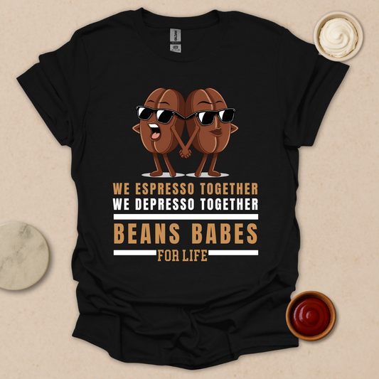 Beans Babes for Life T-Shirt