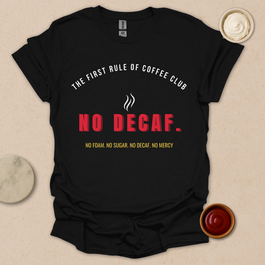 No Decaf T-Shirt