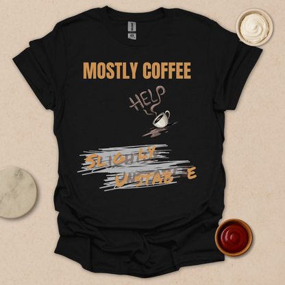 Fueled by Coffee, Powered by Chaos - Coffee In, Sanity Out T-Shirt