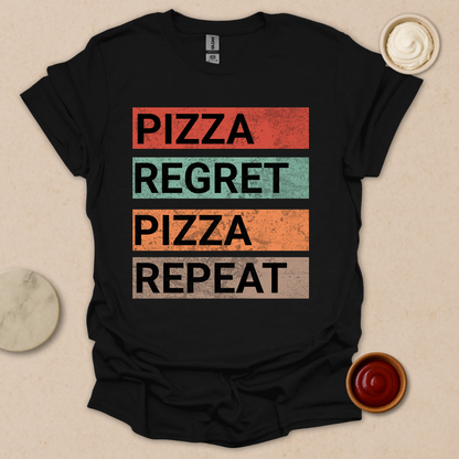 Pizza. Regret. Pizza. Repeat. Tee T-Shirt